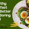 5 Healthy Breakfast Ideas Better Than Boring Cereal