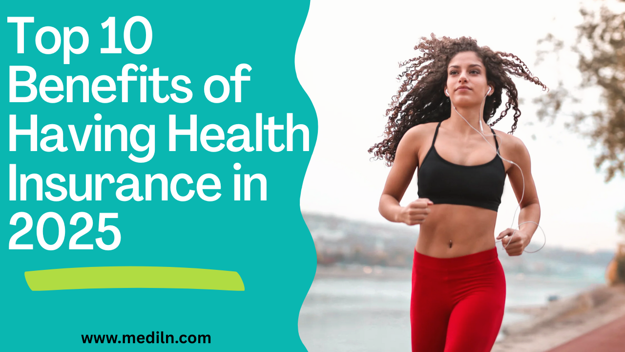 Top 10 Benefits of Having Health Insurance in 2025